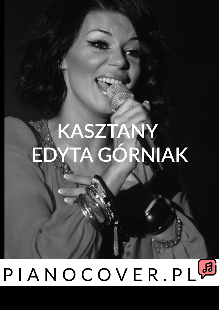 KASZTANY EDYTA GÓRNIAK PODKŁAD INSTRUMENTALNY DLA WOKALISTÓW  KARAOKE 
MP3 WAV 