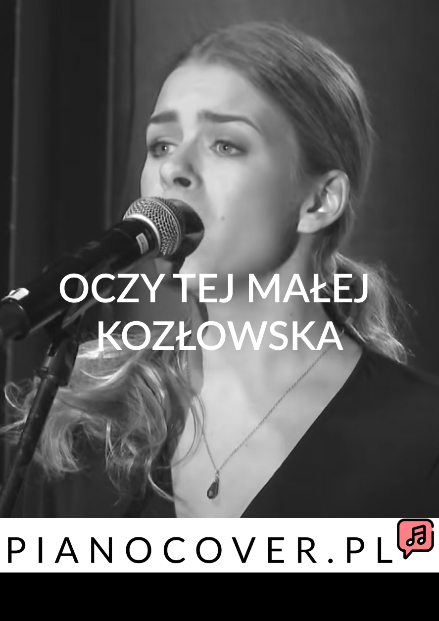 OCZY TEJ MAŁEJ - KOZŁOWSKA PODKŁAD INSTRUMENTALNY DLA WOKALISTÓW KARAOKE MP3 PIANOCOVER.PL