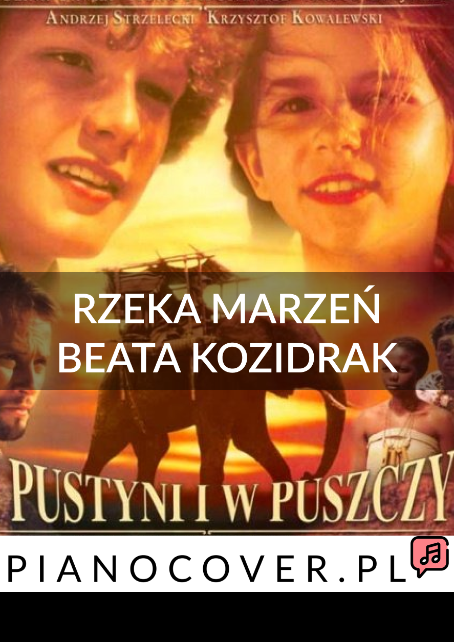 RZEKA MARZEŃ Z FILMU W PUSTYNI I W PUSZCZY BEATA KOZIDRAK PODKŁAD INSTRUMENTALNY DLA WOKALISTÓW KARAOKE MP3 